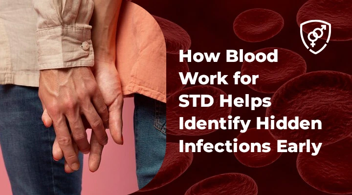 How Blood Work for STD Helps Identify Hidden Infections Early