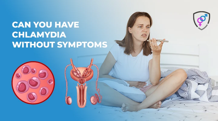 Can You Have Chlamydia Without Symptoms
