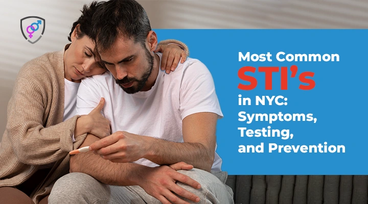 Most Common STIs in NYC: Symptoms, Testing, and Prevention