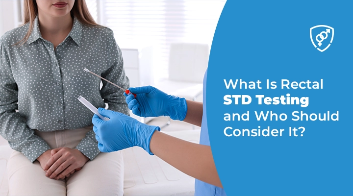 What Is Rectal STD Testing and Who Should Consider It?