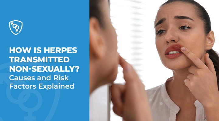 How Is Herpes Transmitted Non-Sexually Causes and Risk Factors Explained