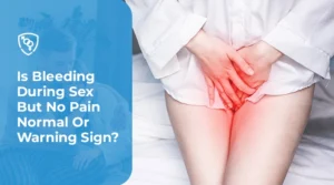Is Bleeding During Sex But No Pain Normal Or Warning Sign