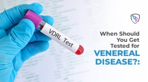 When Should You Get Tested for Venereal Disease