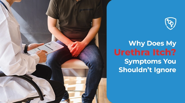 Why Does My Urethra Itch Symptoms You Shouldn’t Ignore