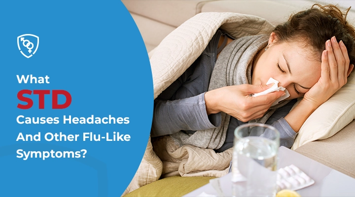 What STD Causes Headaches And Other Flu-Like Symptoms?