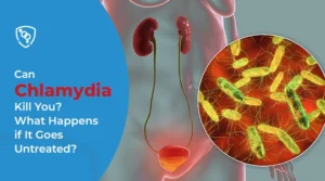 Can Chlamydia Kill You? What Happens If It Goes Untreated?